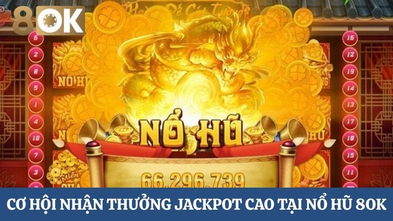 Cơ hội nhận thưởng nổ hũ 8OK
