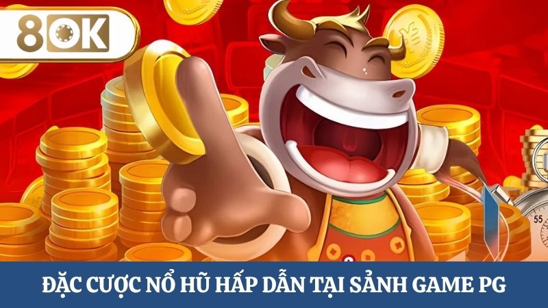 nổ hũ 8OK sảnh game PG