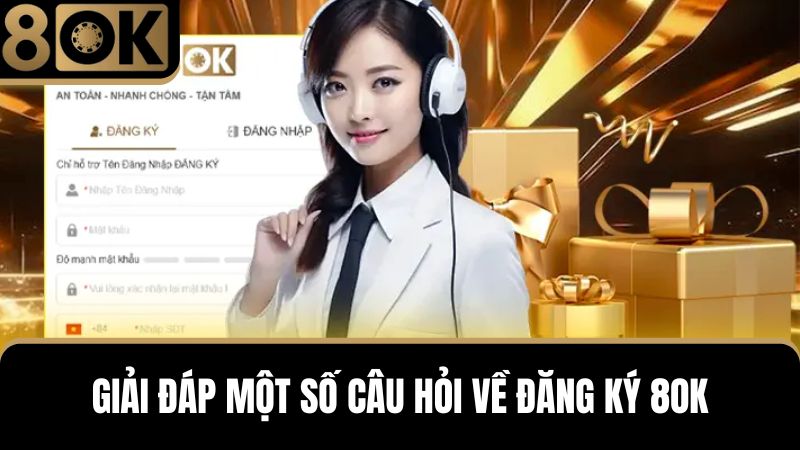 Giải đáp thắc mắc  đăng ký 8OK