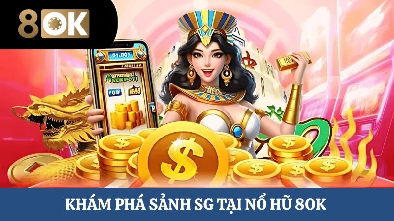 nổ hũ 8OK sảnh SG