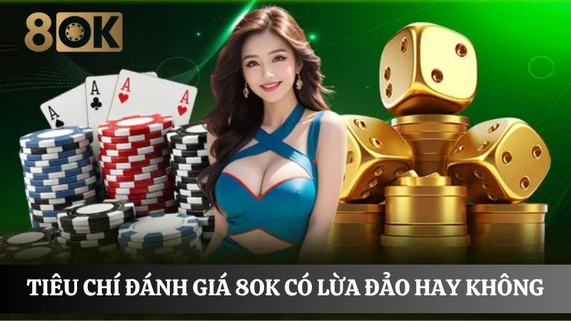 Tiêu chí đánh giá 8OK lừa đảo hay không