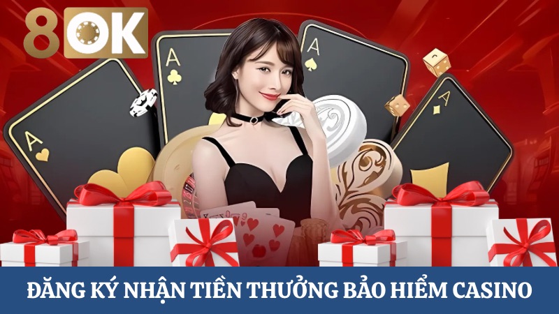 đăng ký tiền thưởng bảo hiểm Casino