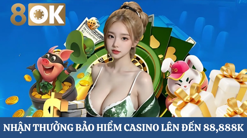 tiền thưởng bảo hiểm Casino lên đến 88,888K