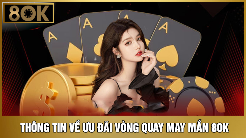 thông tin vòng quay may mắn 8OK