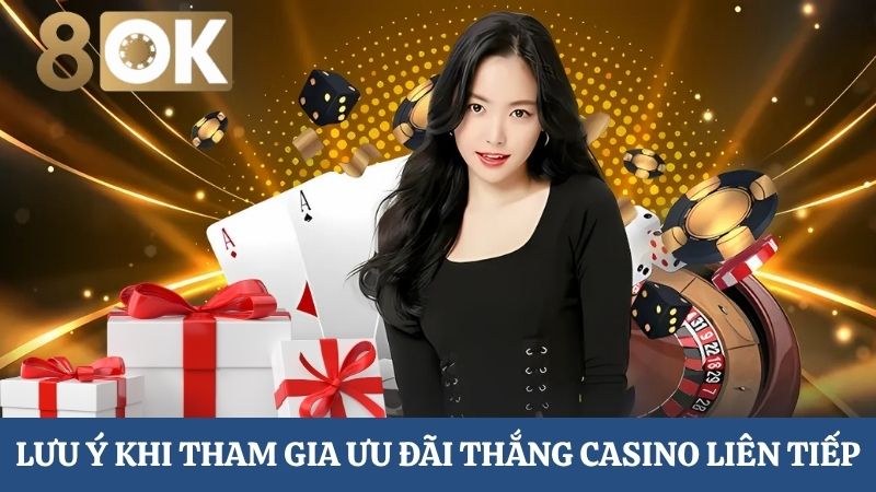 Lưu ý Tham gia Casino thắng liên tiếp