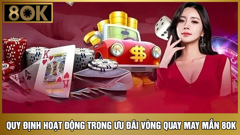 quy định trong vòng quay may mắn 8OK