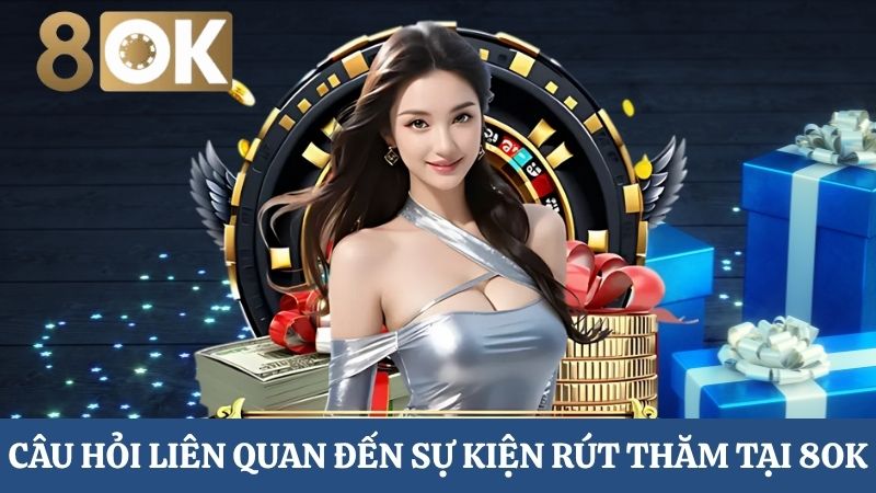 câu hỏi liên quan đến Rút thăm trúng thưởng 8OK