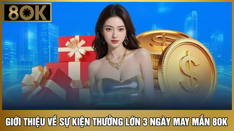 Thưởng lớn 3 ngày may mắn